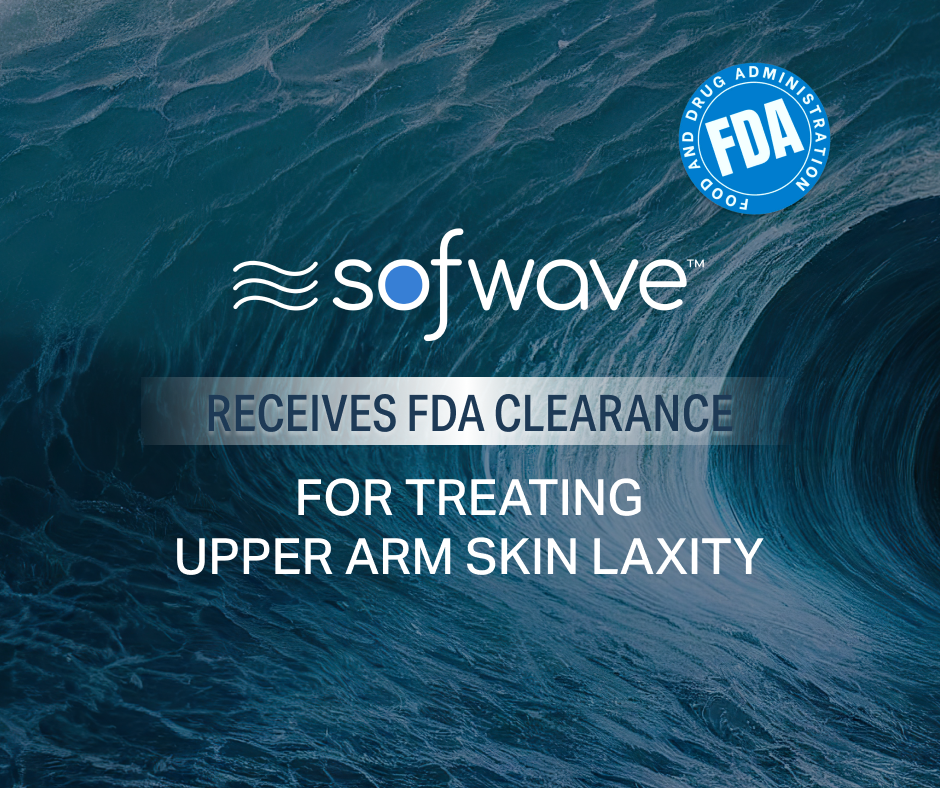 Sofwave Medical Receives FDA Clearance of SUPERB™ Technology For Improvement of the Appearance of Skin Laxity on the Upper Arm